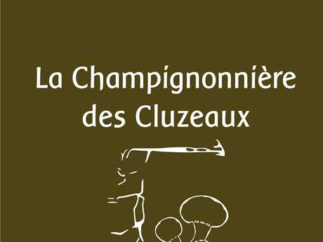 La Champignonnière des Cluzeaux