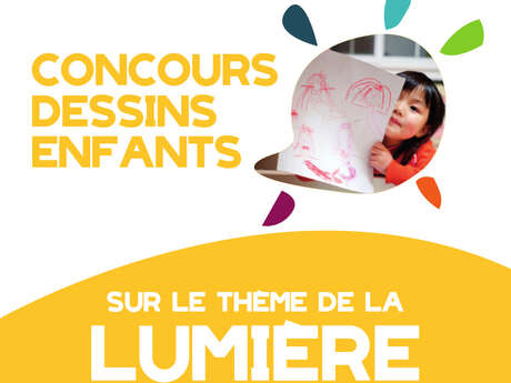 CONCOURS DESSINS ENFANTS SUR LE THÈME DE LA LUMIÈRE CONCOURS DESSINS ENFANTS SUR LE THÈME DE LA LUMIÈRE