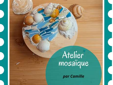 ATELIER MOSAÏQUE PAR CAMILLE