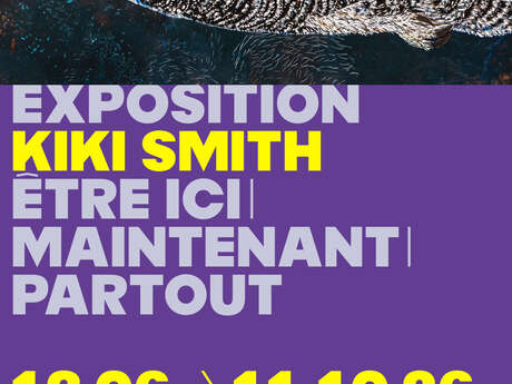 ÊTRE ICI | MAINTENANT | PARTOUT, KIKI SMITH