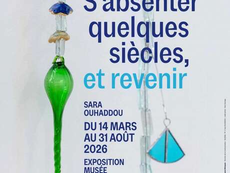 EXPOSITION D'ART CONTEMPORAIN "S'ABSENTER QUELQUES SIÈCLES, ET REVENIR"