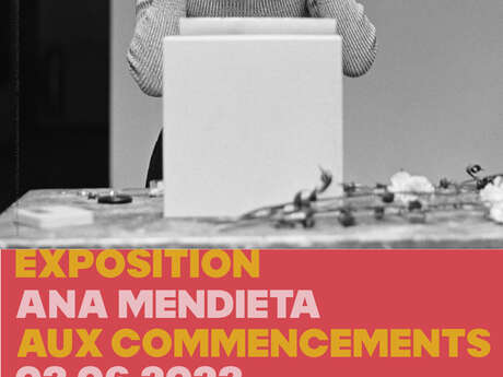 EXPOSITION -ANA MENDIETA AUX COMMENCEMENTS