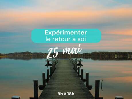 JOURNÉE “EXPÉRIMENTER LE RETOUR À SOI”