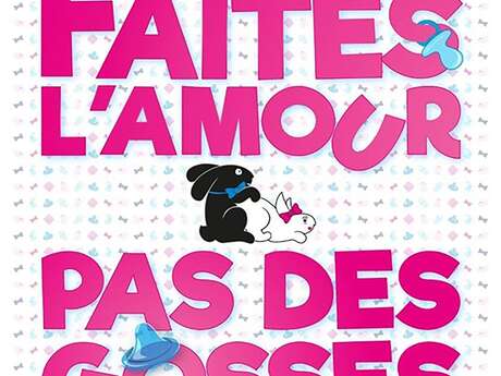 FAITES L’AMOUR PAS DES GOSSES