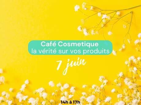 CAFÉ COSMETIQUE - LA VÉRITÉ SUR VOS PRODUITS