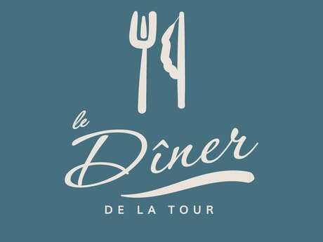 LE DÎNER DE LA TOUR - DOMAINE DE LA TOUR