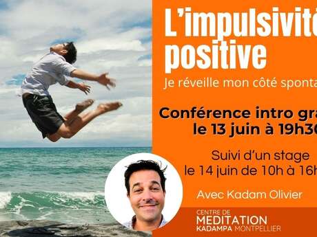 CONFÉRENCE GRATUITE. L’IMPULSIVITÉ POSITIVE : JE RÉVEILLE MON CÔTÉ SPONTANÉ