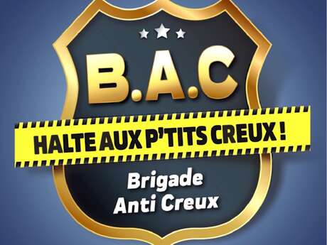 LA BRIGADE ANTI-CREUX LA B.A.C.