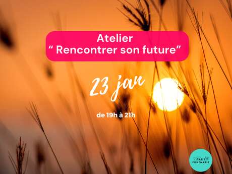 ATELIER "RENCONTRER SON FUTUR"