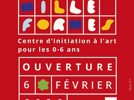OUVERTURE DE MILLE FORMES - CENTRE D'ART POUR LES 0-6 ANS