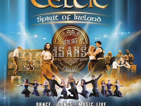 IRISH CELTIC "SPIRIT OF IRELAND FÊTE SES 15 ANS"