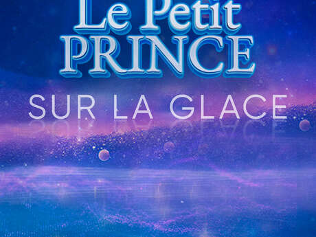 LE PETIT PRINCE SUR LA GLACE LE PETIT PRINCE SUR LA GLACE