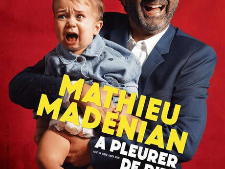 SPECTACLE HUMOUR DE MATHIEU MADÉNIAN « À PLEURER DE RIRE »
