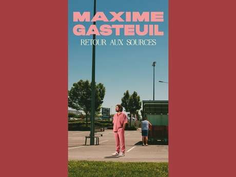 MAXIME GASTEUIL "RETOUR AUX SOURCES"