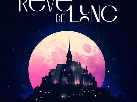 Les Nocturnes du Mont-Saint-Michel : "Rêve de Lune", parcours nocturne visuel et sonore