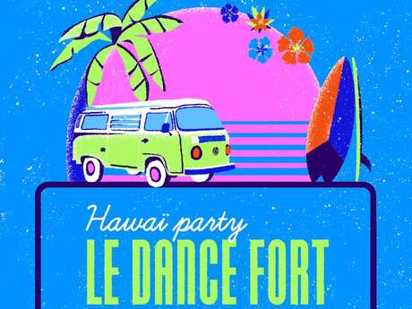 Le Dance Fort 80's 90's 00's : Hawai party