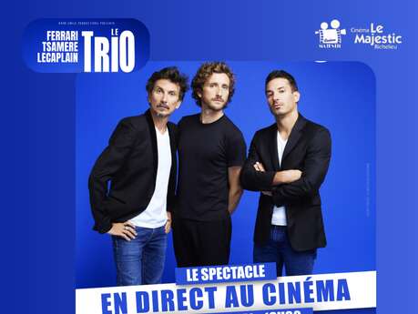 SPECTACLE LE TRIO avec Ferrari, Tsamere, Lecaplain en direct du Zenith DE PARIS
