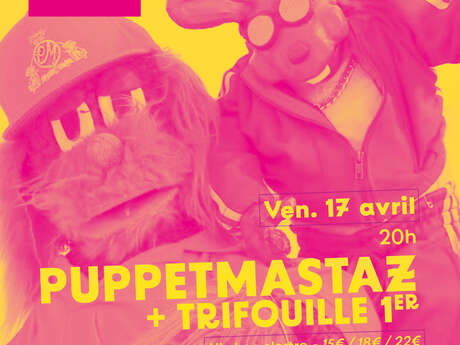 Puppetmastaz + Trifouille 1er