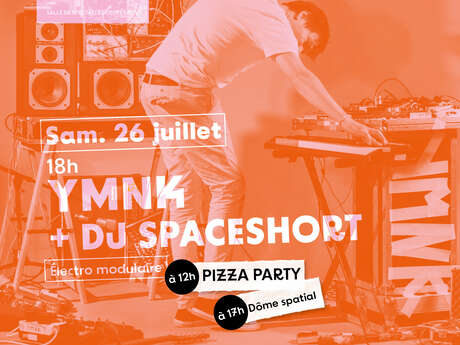 Pizza Party + YMNK + DJ Spaceshort + Simulateur spatial