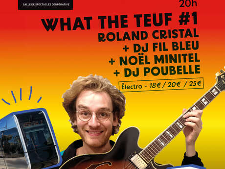 What the teuf #1 avec Roland Cristal