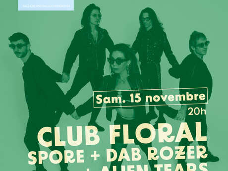 CLUB FLORAL • SPORE + DAB ROZER + ALIEN TEARS