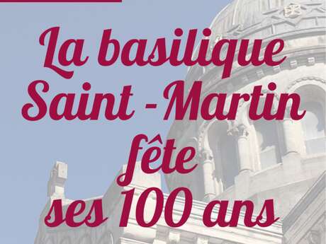 La Basilique Saint-Martin fête ses 100 ans
