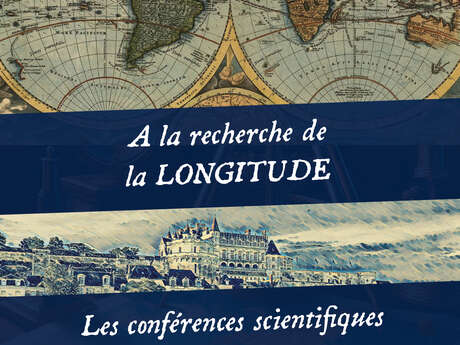 Conférence « A la recherche de la Longitude » au château royal d'Amboise