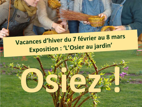 Ateliers Osier Créatif - Vacances d'hiver au Centre d’Art autour de l’Osier à Villaines-les-Rochers  : O S I E Z !
