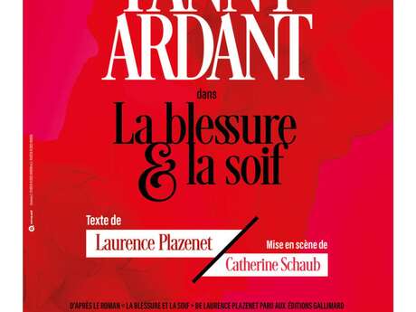 Théâtre "La blessure et la soif" avec Fanny Ardant