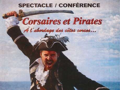 Spectacle / Conférence "Corsaires et Pirates à l'abordage des côtes Corses"