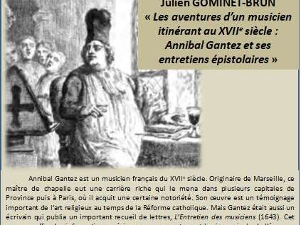CONFÉRENCE C.E.R.M « LES AVENTURES D’UN MUSICOLOGUE ITINÉRANT AU 17ÈME SIÈCLE: ANNIBAL GANTEZ ET SES ENTRETIENS ÉPISTOLAIRES » AVEC JULIEN GOMINET CONFÉRENCE C.E.R.M « LES AVENTURES D’UN MUSICOLOGUE ITINÉRANT AU 17ÈME SIÈCLE: ANNIBAL GANTEZ ET SES ENTRETIENS ÉPISTOLAIRES » AVEC JULIEN GOMINET