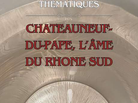 Dégustation thématique : Châteauneuf-du-Pape, l'âme du Rhône sud