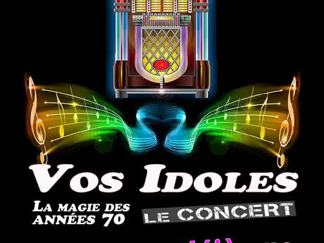VOS IDOLES, La magie des Années 70"