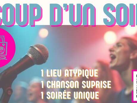 Coup d'un soir - chorale éphémère, festive et participative