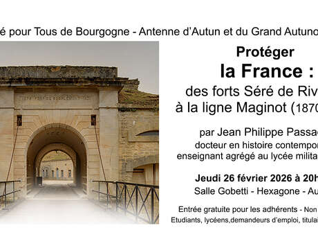 Conférence : Protéger la France : des forts Séré des Rivières à la ligne Maginot (1870 à 1940), par Jean Philippe Passaqui, agrégé d'histoire.