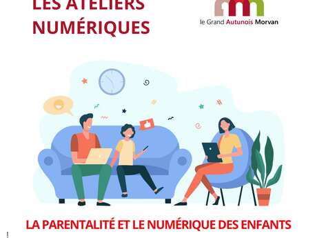 Atelier numérique : La parentalité et le numérique des enfants