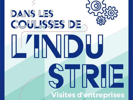 Dans les coulisses de l'industrie, visites d'entreprises