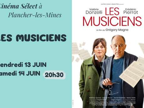 Film "LES MUSICIENS " au Cinéma SELECT à PLANCHER-les-MINES Film "LES MUSICIENS " au Cinéma SELECT à PLANCHER-les-MINES
