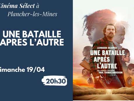 Film "UNE BATAILLE APRÈS L'AUTRE" au Cinéma SELECT à PLANCHER-les-MINES