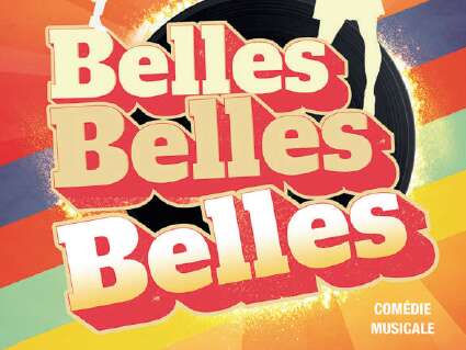Comédie musicale : Belles, belles, belles