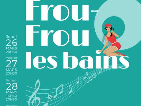 Théâtre : Frou-Frou les Bains par les Tréteaux de Saint Rieul