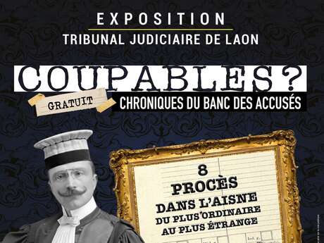 Exposition à Laon : "Coupables ? Chroniques du banc des accusés"