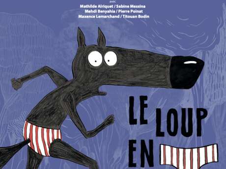 Théâtre pour enfants : Le loup en slip Du 16 au 19 fév 2025