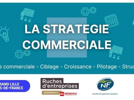ATELIER: Stratégie Commerciale - les essentiels le mardi 11 décembre matin à la ruche d'entreprises MEL de Lille-Hellemmes