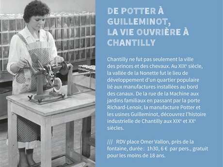 Visite guidée "De Potter à Guilleminot, la vie ouvrière à Chantilly"