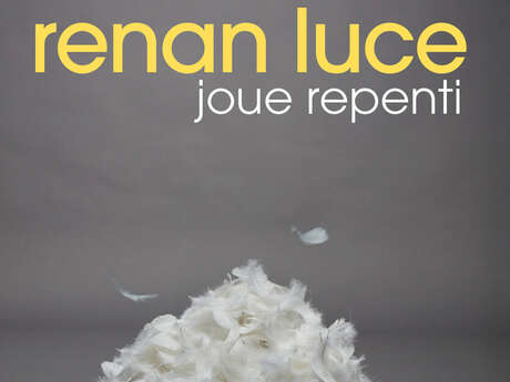 Renan Luce joue Repenti