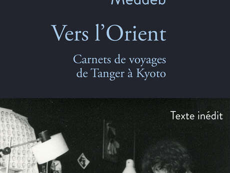 Rencontre Littéraire | "Vers l'Orient. Carnets de voyages de Tanger à Kyoto" Avec Hind Meddeb