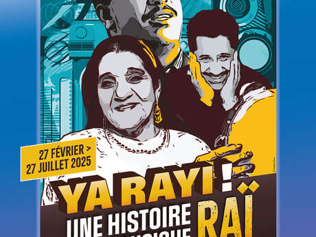 Exposition événement | Ya Rayi ! Une histoire de la musique Raï