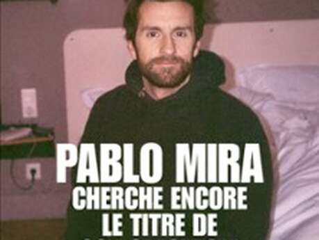 Pablo Mira "Cherche Encore le Titre de son Spectacle "au phénix