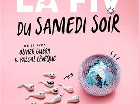 Théâtre : LA FIV DU SAMEDI SOIR